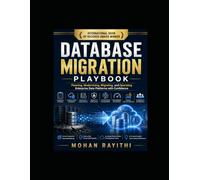 Database Migration Playbook: Planning, Modernizing, Migrating, and Operating Enterprise Data Platforms with Confidence