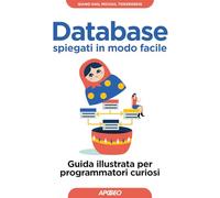 Database spiegati in modo facile. Guida illustrata per programmatori curiosi