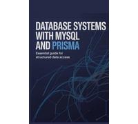 Database Systems with MySQL and Prisma: Essential Guide for Structured Data Access