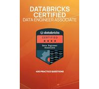 Databricks Certified Data Engineer Associate: 400 Practice Questions