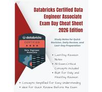 Databricks Certified Data Engineer Associate Exam Day Cheat Sheet - 2026 Edition: Study Notes for Quick Revision, Daily Review, and Last-Day Preparation | Structured Notes for Latest exam syllabus