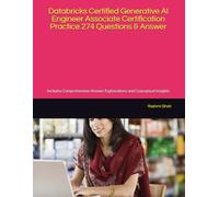 Databricks Certified Generative AI Engineer Associate Certification Practice 274 Questions & Answer: Includes Comprehensive Answer Explanations and Conceptual Insights