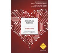 Dataclisma. Chi siamo quando pensiamo che nessuno ci stia guardando - Rudd...