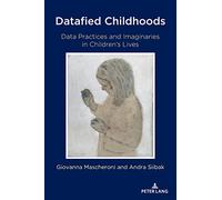 Datafied Childhoods: Data Practices and Imaginaries in Children’s Lives: 124