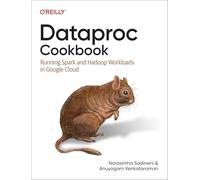 Dataproc Cookbook: Running Spark and Hadoop Workloads in Google Cloud