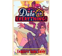Date Everything: Complete Game Guide - Tips & Tricks Full Color Edition