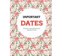 Date Keeper Perpetual Calendar Floral Cover: Birthday, Anniversary, Any Special Date, Keeping Book to Remember Important Dates