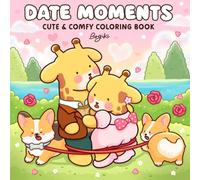 Date Moments: A Coloring Book for Adults and Teens Featuring Cute Fuzzy Couples in Charming Love Scenes for Relaxation