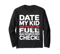 Date My Kid And You Get The Full Background Check Maglia a Manica