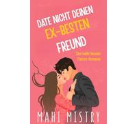 Date nicht deinen Ex-besten Freund: Eine zweite Chance Freunde-zu-Liebenden Romanze