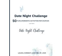 Date Night Challenge: 50 Fun, Easy and Romantic Activities for Busy Couples: Perfect Gift for Valentine's Day, Anniversaries, Birthdays, or Everyday Date Night! For Busy Couples.
