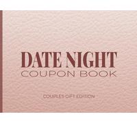 Date Night Coupon Book | Couples Gift Edition: Romantic Activities, Fun Ideas & Mini Adventures for Lovers - A Keepsake for Valentine’s Day, Anniversaries & Special Moments