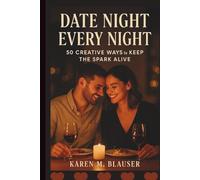 DATE NIGHT EVERY NIGHT: 50 Creative Ways to Keep the Spark Alive