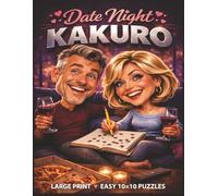Date Night Kakuro Puzzle Book: Large Print Easy 10x10 Logic Challenges for Couples with Solutions for a Cozy Evening