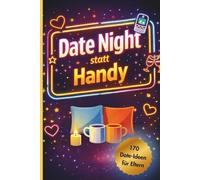 Date Night statt Handy: 170 Date-Ideen für Eltern