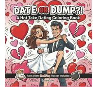 Date or Dump?!: A Hot Take Dating Coloring Book