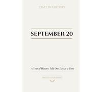 Date with History: September 20: A Year of History Told One Day at a Time