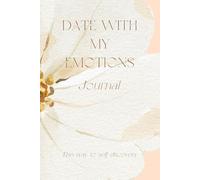 Date with my emotions , journal for learning how to navigate our emotions - self Discovery and Growth