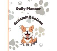 Dated Daily Planner - July 2025 - June 2026 for Grooming Saloon - 7.5 x 9.25'' - 112 Pages - Paperback: This Book is created to help groomers to keep ... Overview of each work week on two pages.