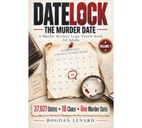 DATELOCK: The Murder Date: A Murder Mystery Logic Puzzle Book for Adults - 37,621 Dates, 18 Clues, One Murder Date