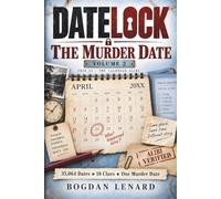 DATELOCK: The Murder Date Volume 2: A Murder Mystery Logic Puzzle Book for Adults - 35,064 Suspect Dates, 18 Clues, One Final Answer - The Calendar Alibi