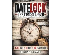 DATELOCK: The Time of Death: A Murder Mystery Number Logic Puzzle Book for Adults - 45,111 Possible Times, 16 Clues, One Exact Second