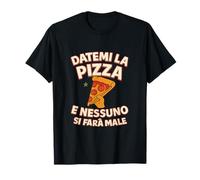 Datemi la pizza e nessuno si farà male Pizza Design Maglietta