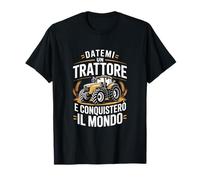 Datemi Un Trattore E Conquisterò Il Mondo Maglietta
