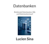 Datenbanken: Relationale Datenbanken, SQL und Datenbankentwurf