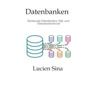Datenbanken: Relationale Datenbanken, SQL und Datenbankentwurf