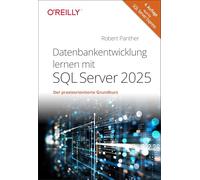 Datenbankentwicklung lernen mit SQL Server 2025: Der praxisorientierte Grundkurs - auch für SQL Server Express