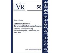 Datenschutz in der Berufsunfähigkeitsversicherung: Erhebung und Verarbeitung personenbezogener Daten durch den Versicherer: 58