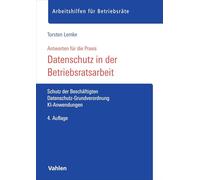 Datenschutz in der Betriebsratsarbeit: Schutz der Beschäftigten, Datenschutz-Grundverordnung, KI-Anwendungen