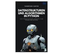 Datenstrukturen und Algorithmen in Python: Ein praktischer Ansatz zur Problemlösung