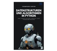 Datenstrukturen und Algorithmen in Python: Ein praktischer Ansatz zur Problemlösung