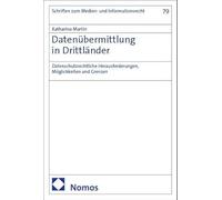 Datenübermittlung in Drittländer: Datenschutzrechtliche Herausforderungen, Möglichkeiten und Grenzen: 79