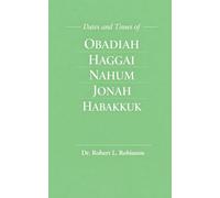 Dates and Times of Obadiah Haggai Nahum Jonah Habakkuk