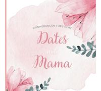Dates mit Mama: Erinnerungen fürs Herz | Ein Erinnerungsbuch für unvergessliche Momente zum ausfüllen: Geschenkidee für Mama zum Geburtstag oder als Muttertagsgeschenk