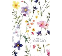 Dates To Remember: Little Book Of Birthdays & Anniversaries, Perpetual Calendar & Reminder Organiser With Monthly Index Tracker For Remembering Important Dates, Watercolour Wild Flowers