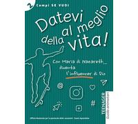 Datevi al meglio della vita. Teenager. Guida animatori