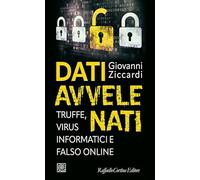 DATI AVVELENATI - ZICCARDI GIOVANNI - RAFFAELLO CORTINA EDITORE