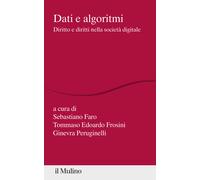 Dati e algoritmi. Diritto e diritti nella società digitale - Faro Sebastia...