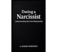 Dating a Narcissist: Understanding the Toxic Relationship: 8