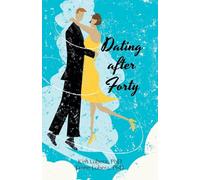 Dating after Forty: A Practical Guide
