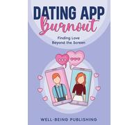 Dating App Burnout: Finding Love Beyond the Screen