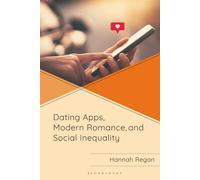 Dating Apps, Modern Romance, and Social Inequality
