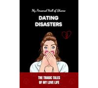 Dating Disasters: My personal Hall of Shame