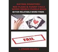 DATING DISASTERS: RED FLAGS and FUNNY FAILS WORD SEARCH PUZZLE BOOK: Fun relatable content,Mental boost, Sharpens focus & concentration, improves ... vocabulary, keeps brain active & quick.