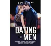 Dating For Men. Alpha Male Strategies, Social Skills To Create A Relationship, O