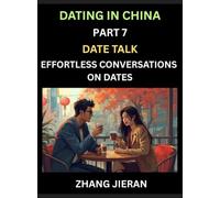 Dating in China (Part 7)- Date Talk, Effortless Conversations on Dates, Learn Simple Conversation of Dates with Chinese Partners, Mastering Daily Communication Skills for Every Occasion